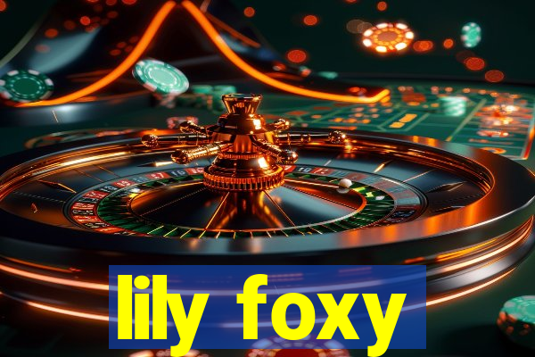 lily foxy